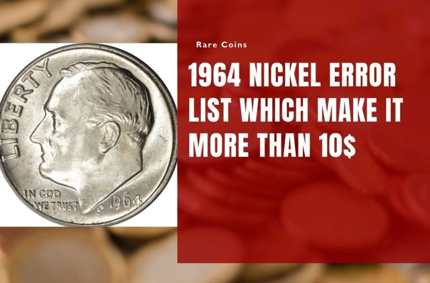 1964 Nickel Error List Which Make It More Than 10$