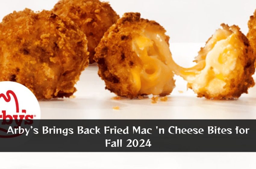 Arby’s Brings Back Fried Mac 'n Cheese Bites for Fall 2024