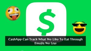 CashApp Can Track What We Like To Eat Through Emojis We Use