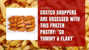 Costco Shoppers Are Obsessed with This Frozen Pastry: ‘So Yummy & Flaky’