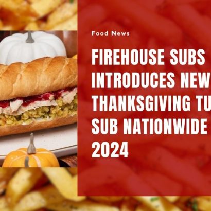 Firehouse Subs Introduces New Thanksgiving Turkey Sub Nationwide for 2024