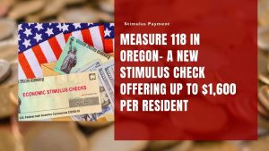 Measure 118 in Oregon- A New Stimulus Check Offering Up to $1,600 Per Resident