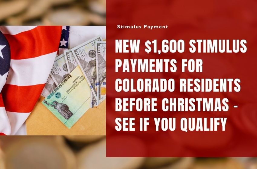 New $1,600 Stimulus Payments for Colorado Residents Before Christmas – See If You Qualify