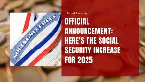 Official Announcement: Here's the Social Security Increase for 2025