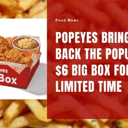 Popeyes Brings Back the Popular $6 Big Box for a Limited Time