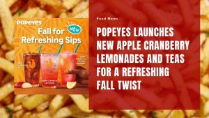 Popeyes Launches New Apple Cranberry Lemonades and Teas for a Refreshing Fall Twist