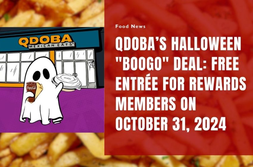 QDOBA’s Halloween "BOOGO" Deal: Free Entrée for Rewards Members on October 31, 2024