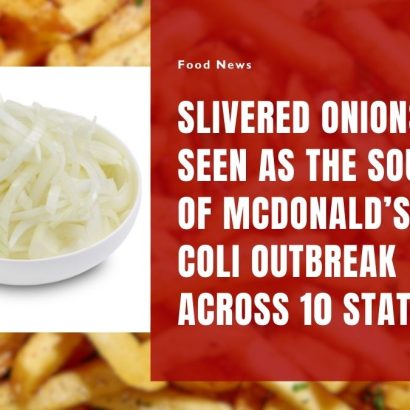 Slivered Onions Seen as the Source of McDonald’s E. Coli Outbreak Across 10 States