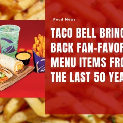 Taco Bell Brings Back Fan-Favorite Menu Items from the Last 50 Years