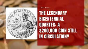 The Legendary Bicentennial Quarter: A $200,000 Coin Still in Circulation?