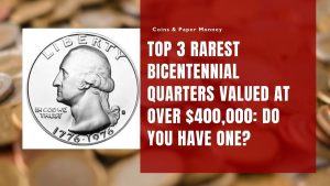 Top 3 Rarest Bicentennial Quarters Valued at Over $400,000: Do You Have One?