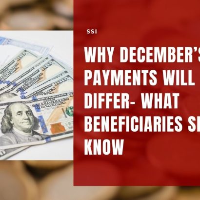 Why December’s SSI Payments Will Differ- What Beneficiaries Should Know