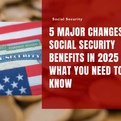 5 Major Changes to Social Security Benefits in 2025 - What You Need to Know