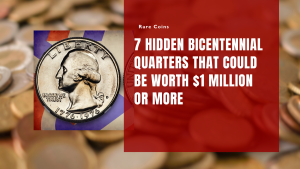 7 Hidden Bicentennial Quarters That Could Be Worth $1 Million or More