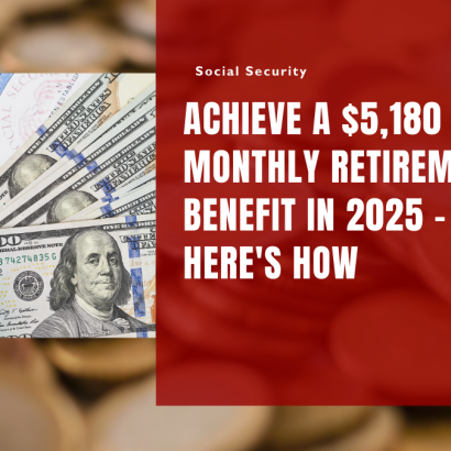 Achieve a $5,180 Monthly Retirement Benefit in 2025 - Here's How