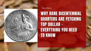 Why Rare Bicentennial Quarters Are Fetching Top Dollar – Everything You Need to Know